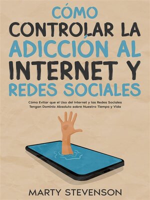 Cómo Controlar la Adicción al Internet y Redes Sociales - ebook